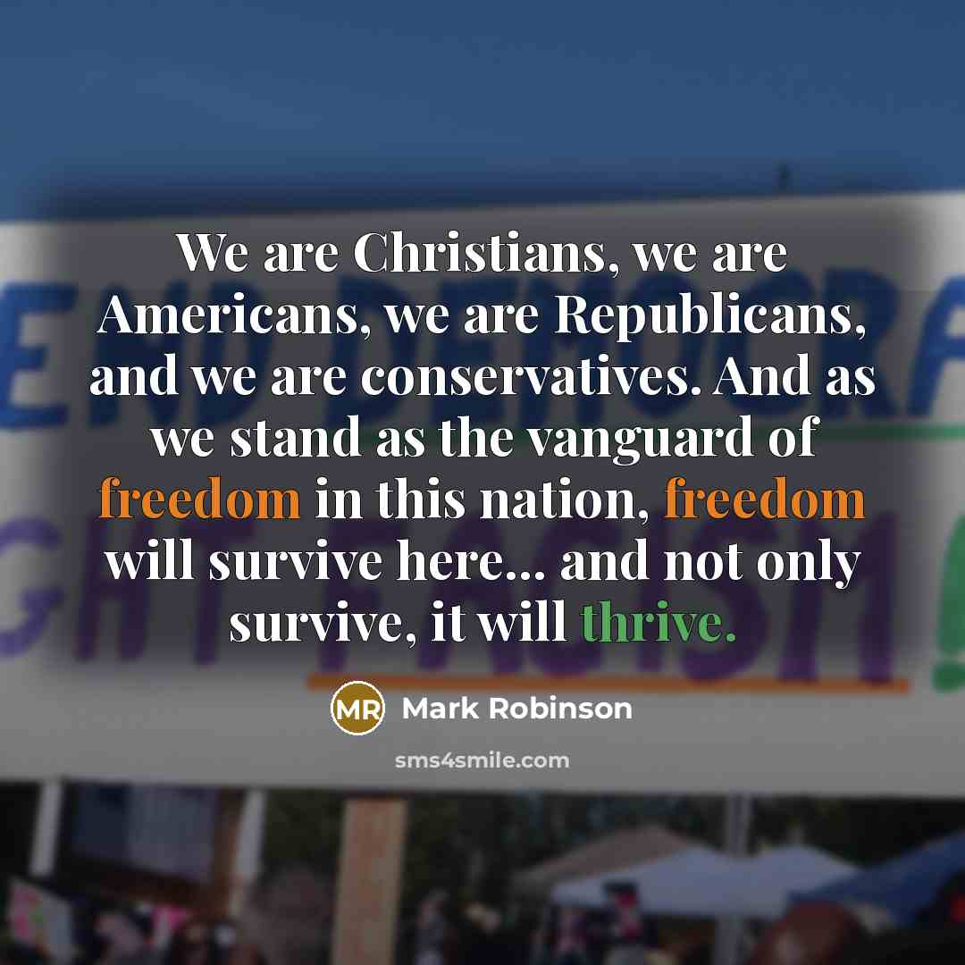 “We are Christians, we are Americans, we are Republicans, and…” quote by Mark Robinson