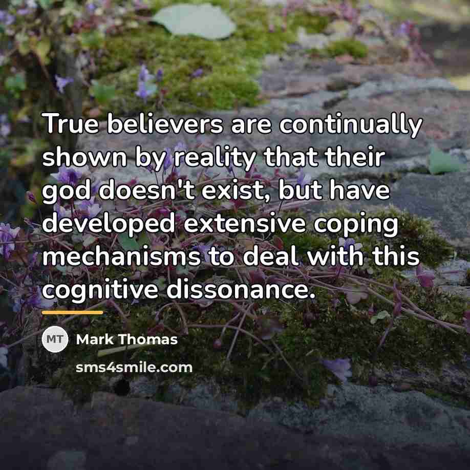 “True believers are continually shown by reality that their god…” quote by Mark Thomas