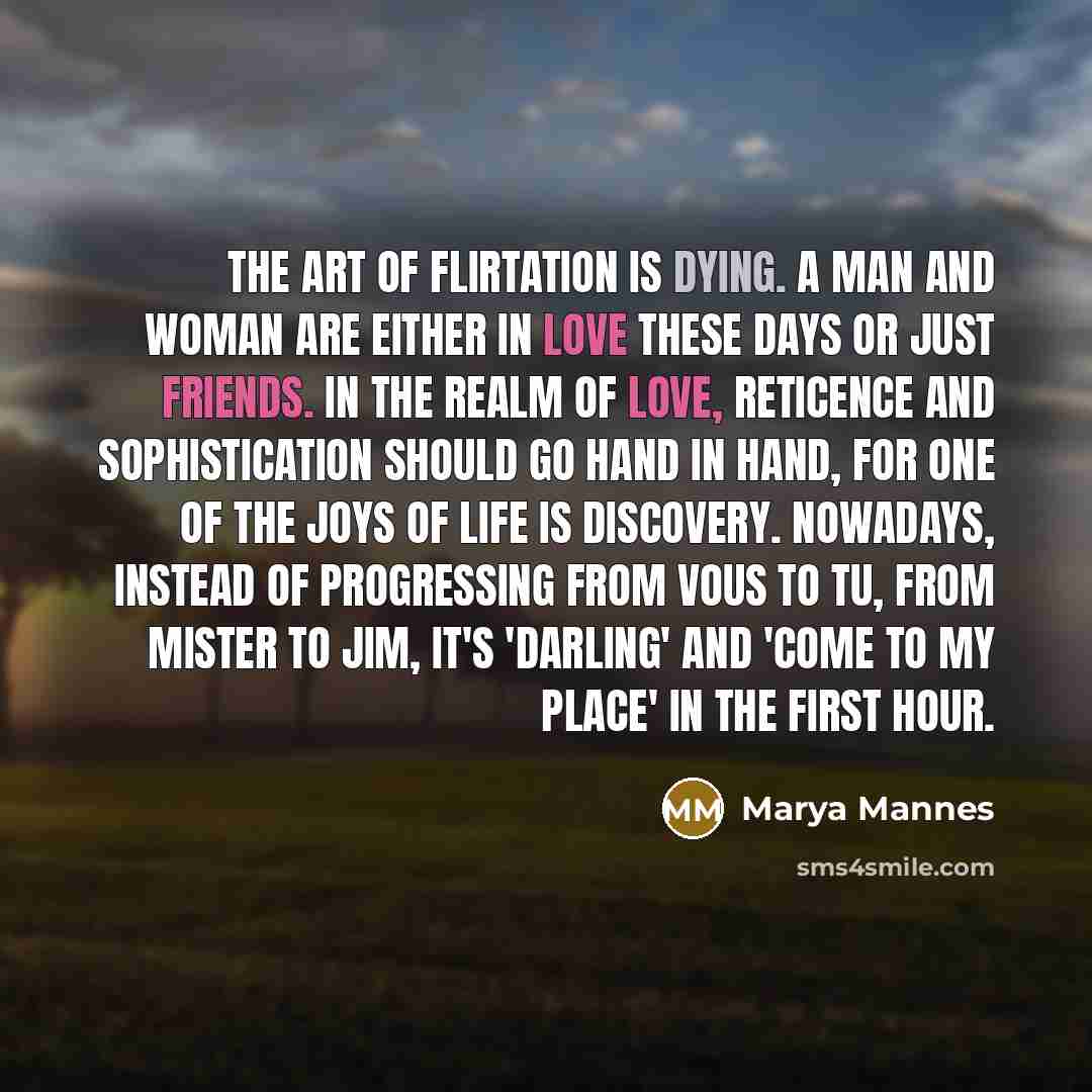 “The art of flirtation is dying. A man and woman…” quote by Marya Mannes