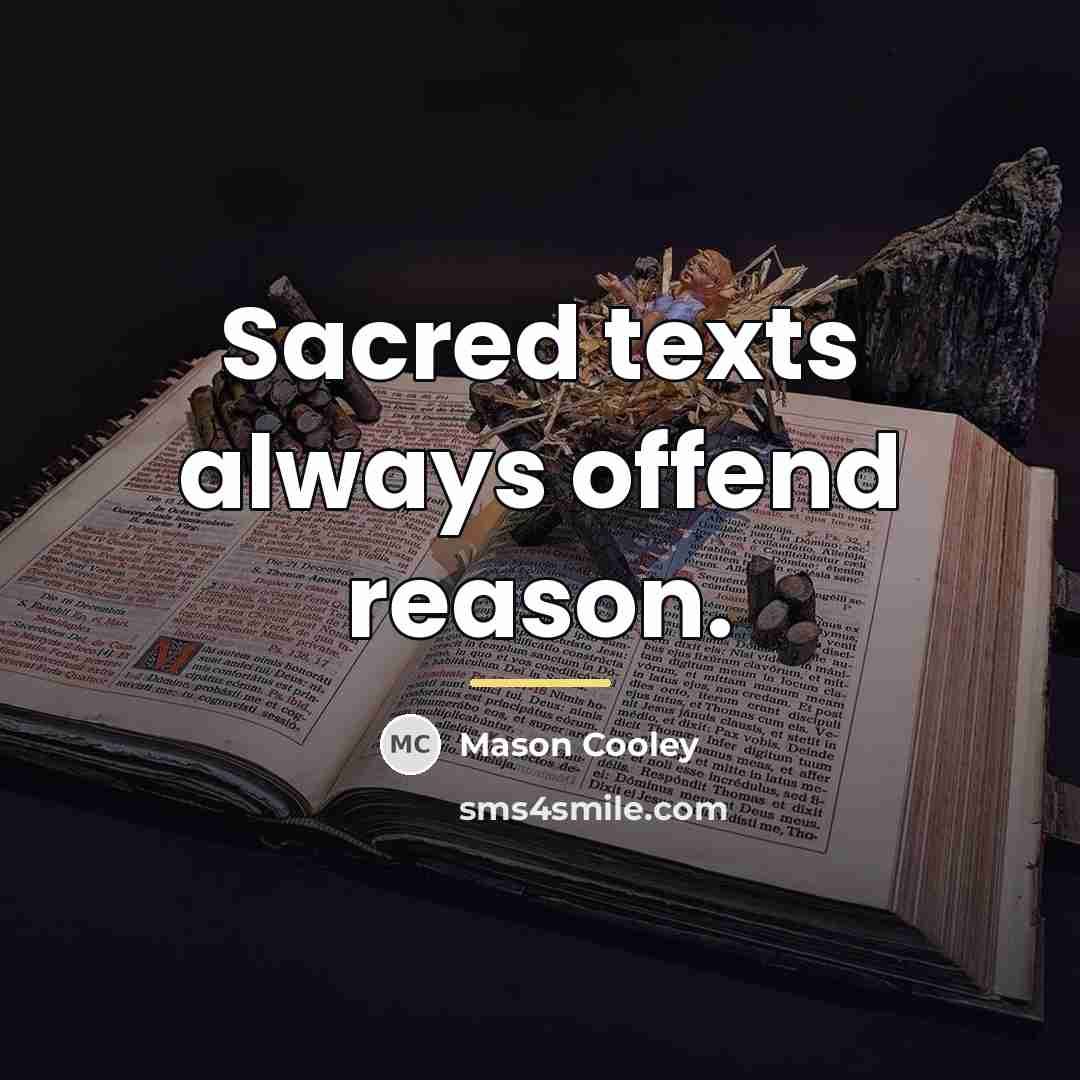 “Sacred texts always offend reason.…” quote by Mason Cooley