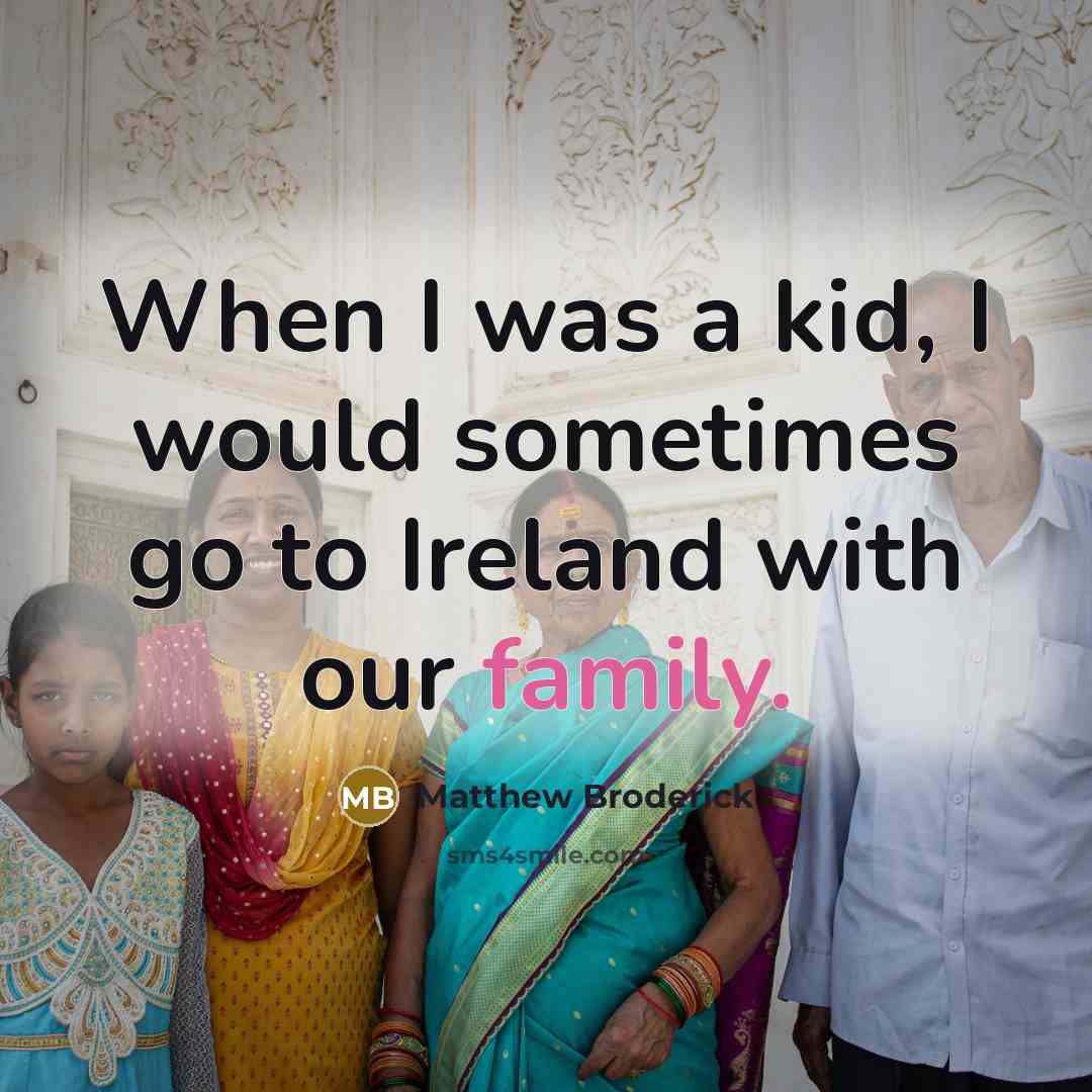 “When I was a kid, I would sometimes go to…” quote by Matthew Broderick