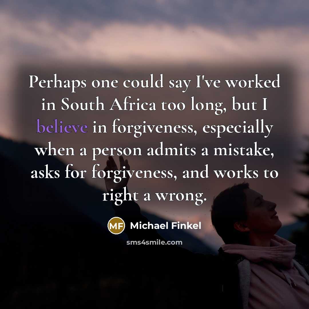 “Perhaps one could say I've worked in South Africa too…” quote by Michael Finkel