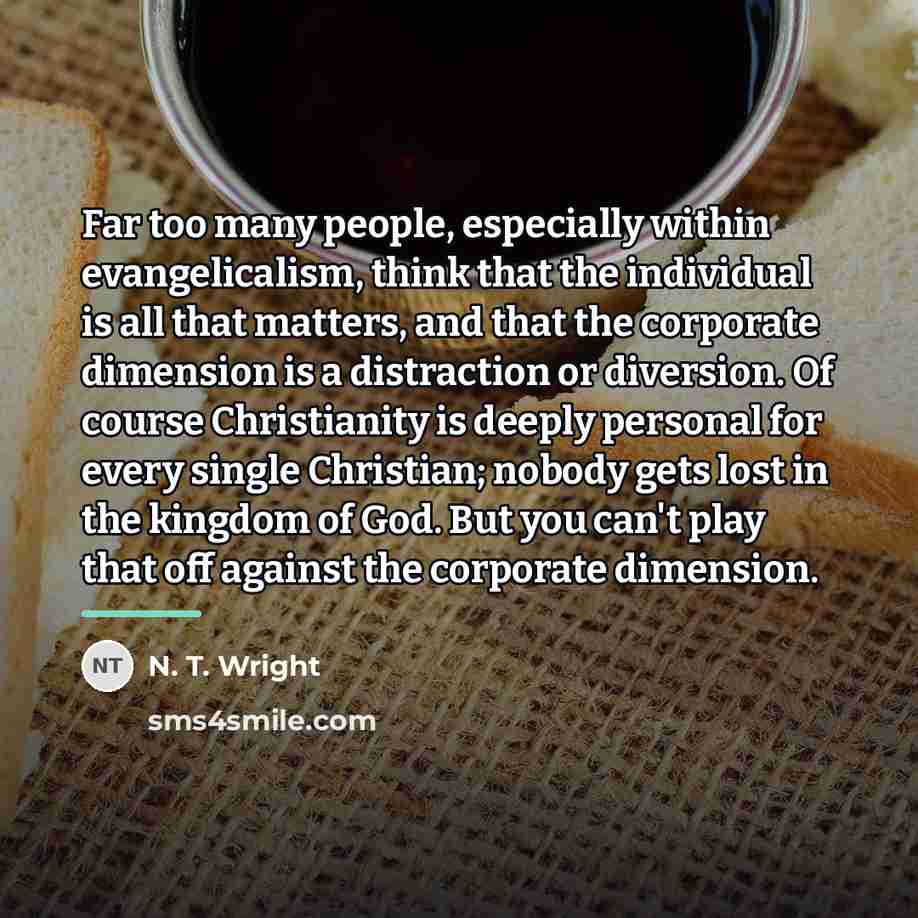 “Far too many people, especially within evangelicalism, think that the…” quote by N. T. Wright
