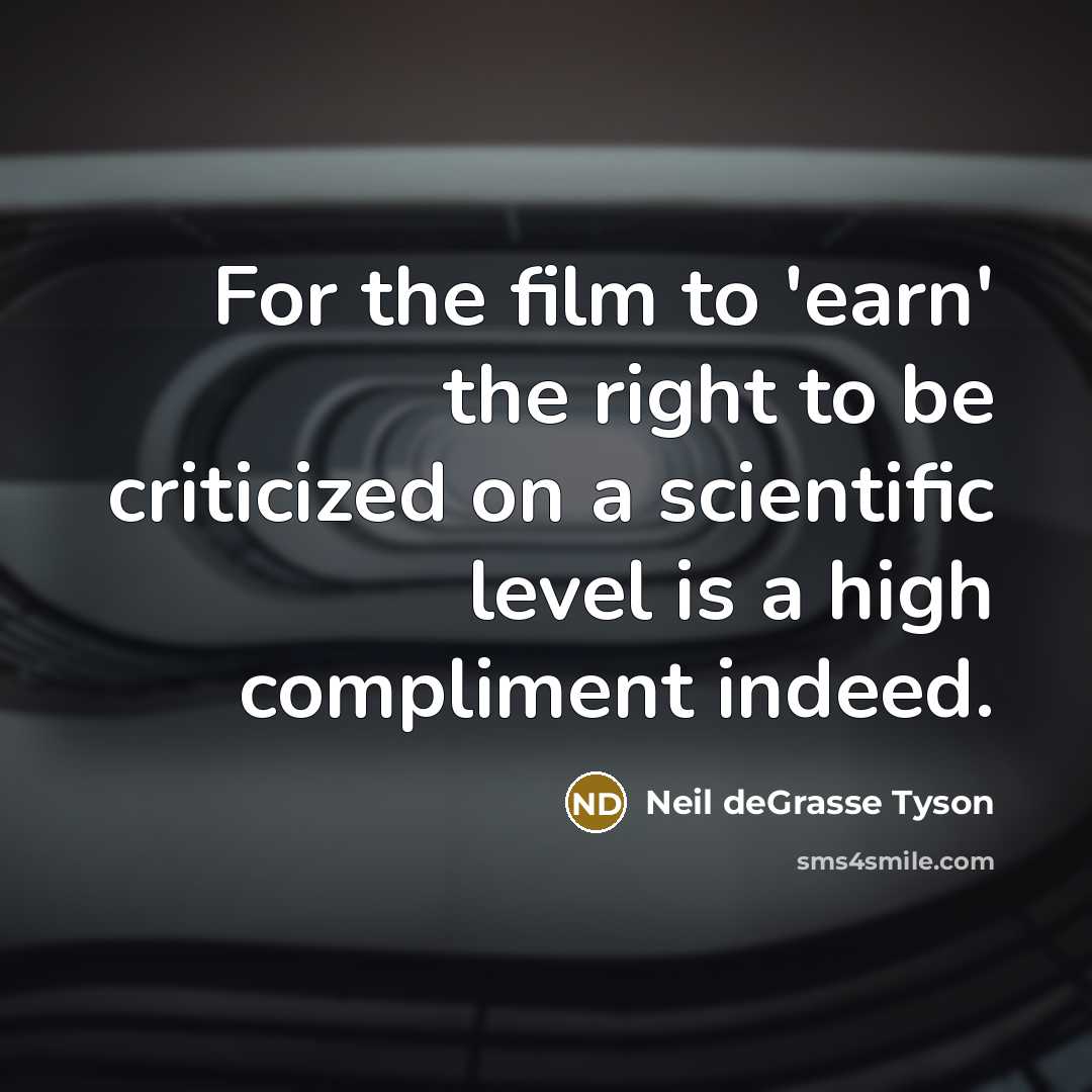 “For the film to 'earn' the right to be criticized…” quote by Neil deGrasse Tyson