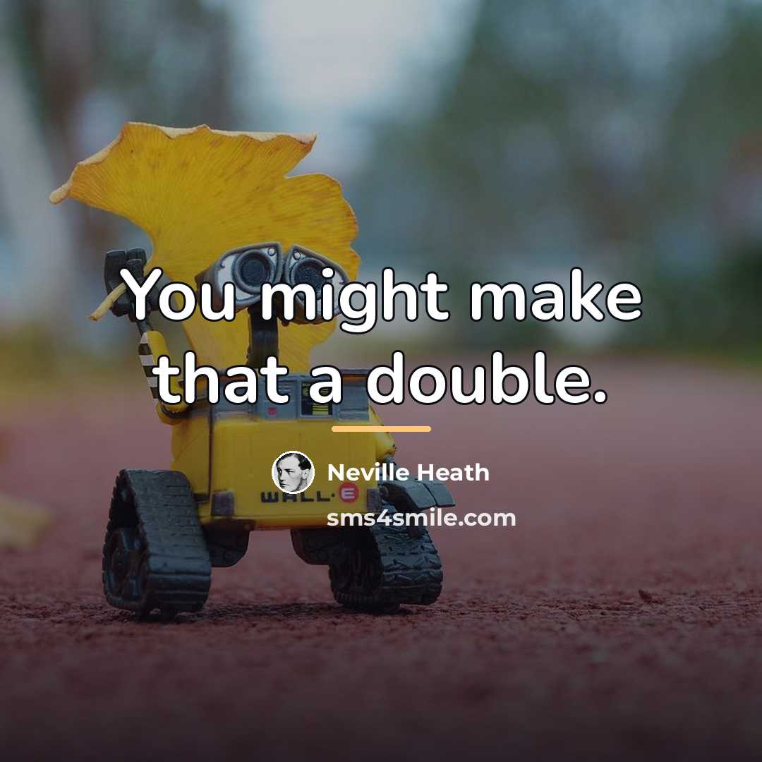 “You might make that a double.…” quote by Neville Heath