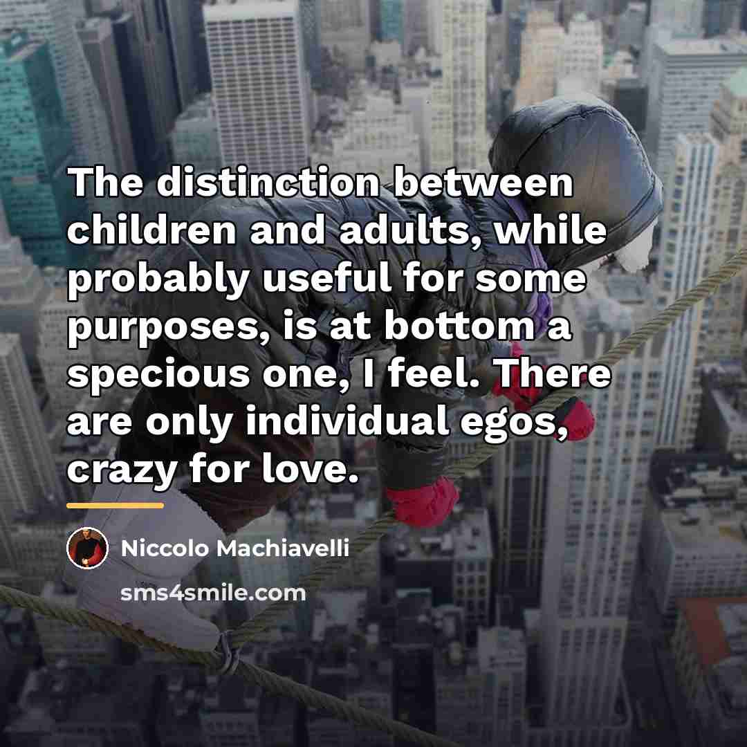 “The distinction between children and adults, while probably useful for…” quote by Niccolo Machiavelli