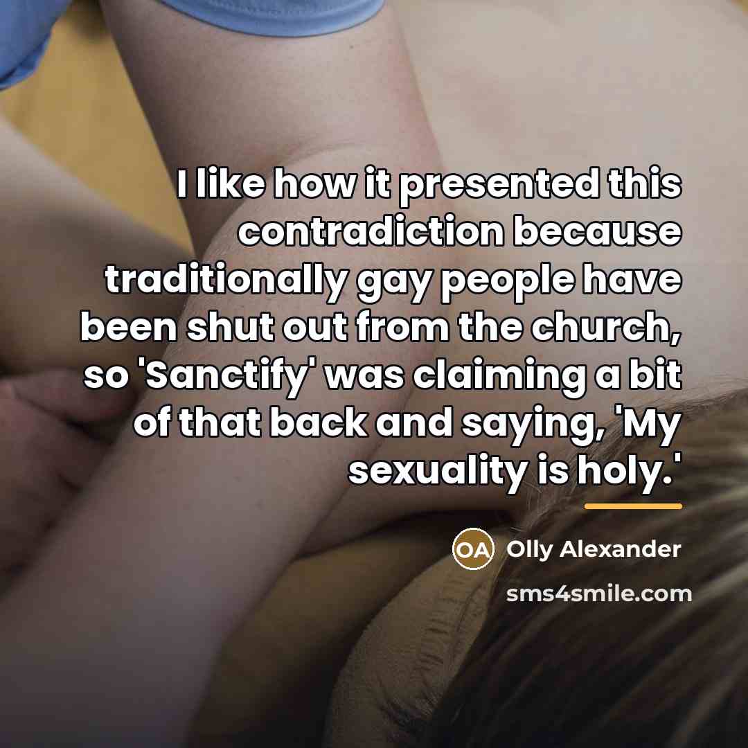 “I like how it presented this contradiction because traditionally gay…” quote by Olly Alexander