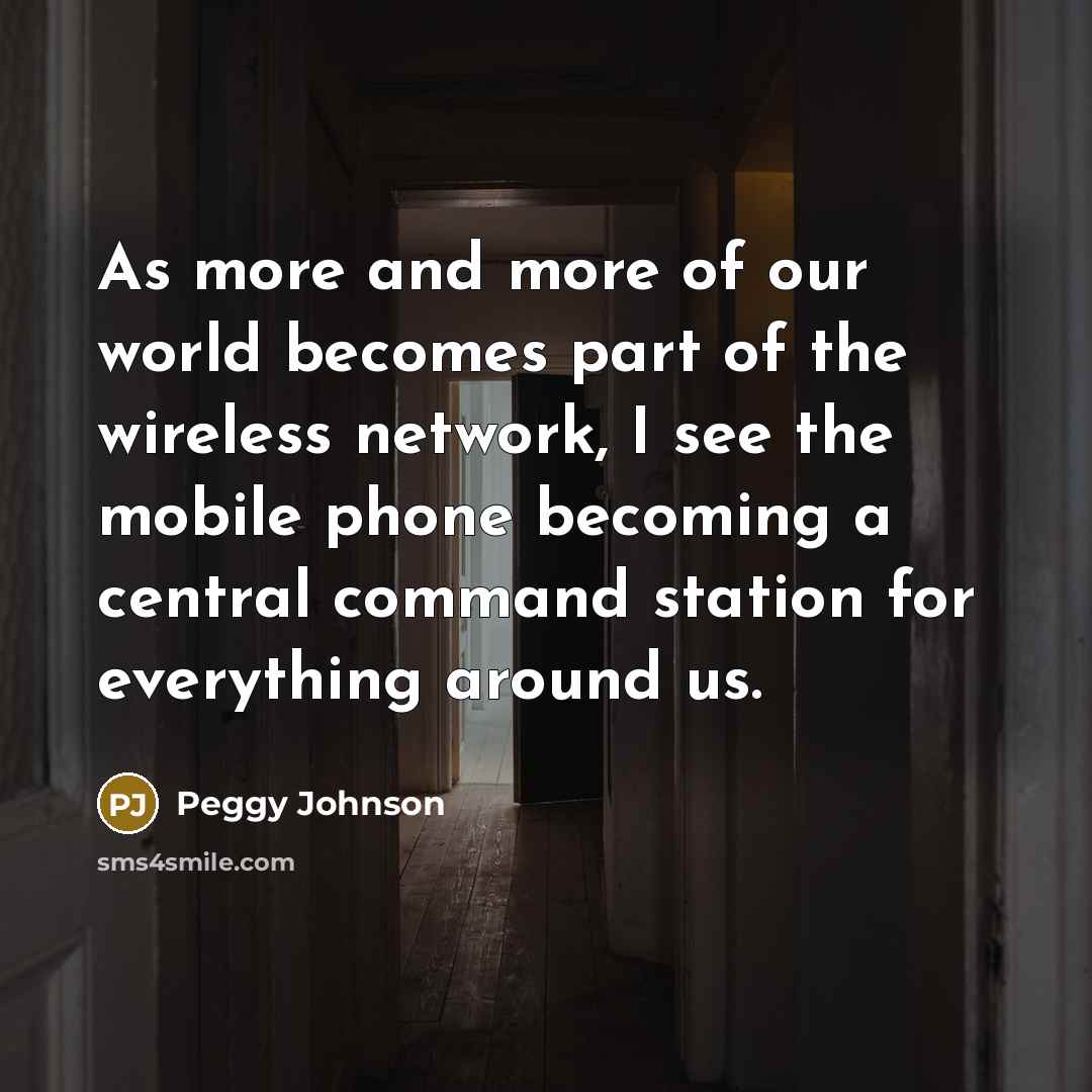 “As more and more of our world becomes part of…” quote by Peggy Johnson