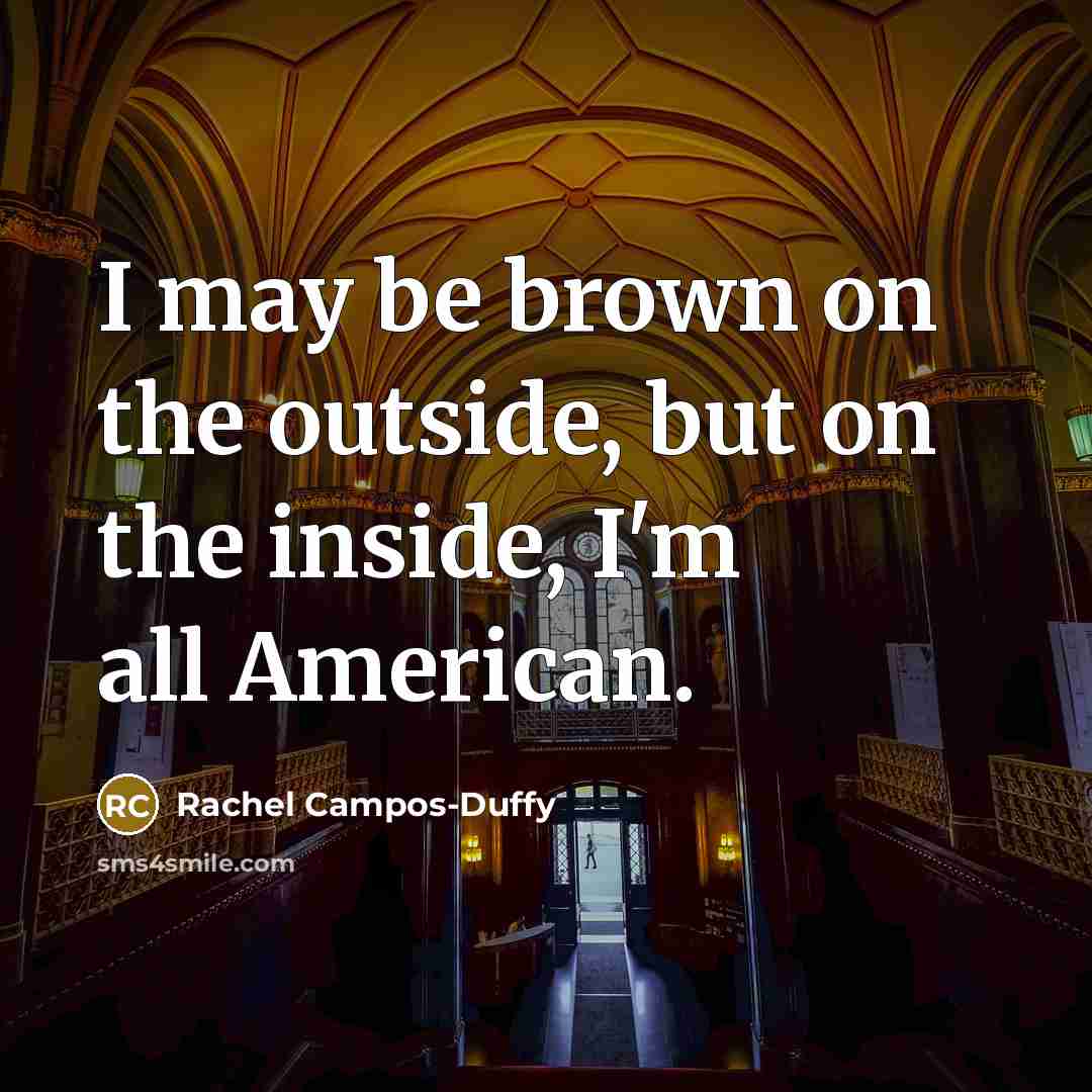 “I may be brown on the outside, but on the…” quote by Rachel Campos-Duffy