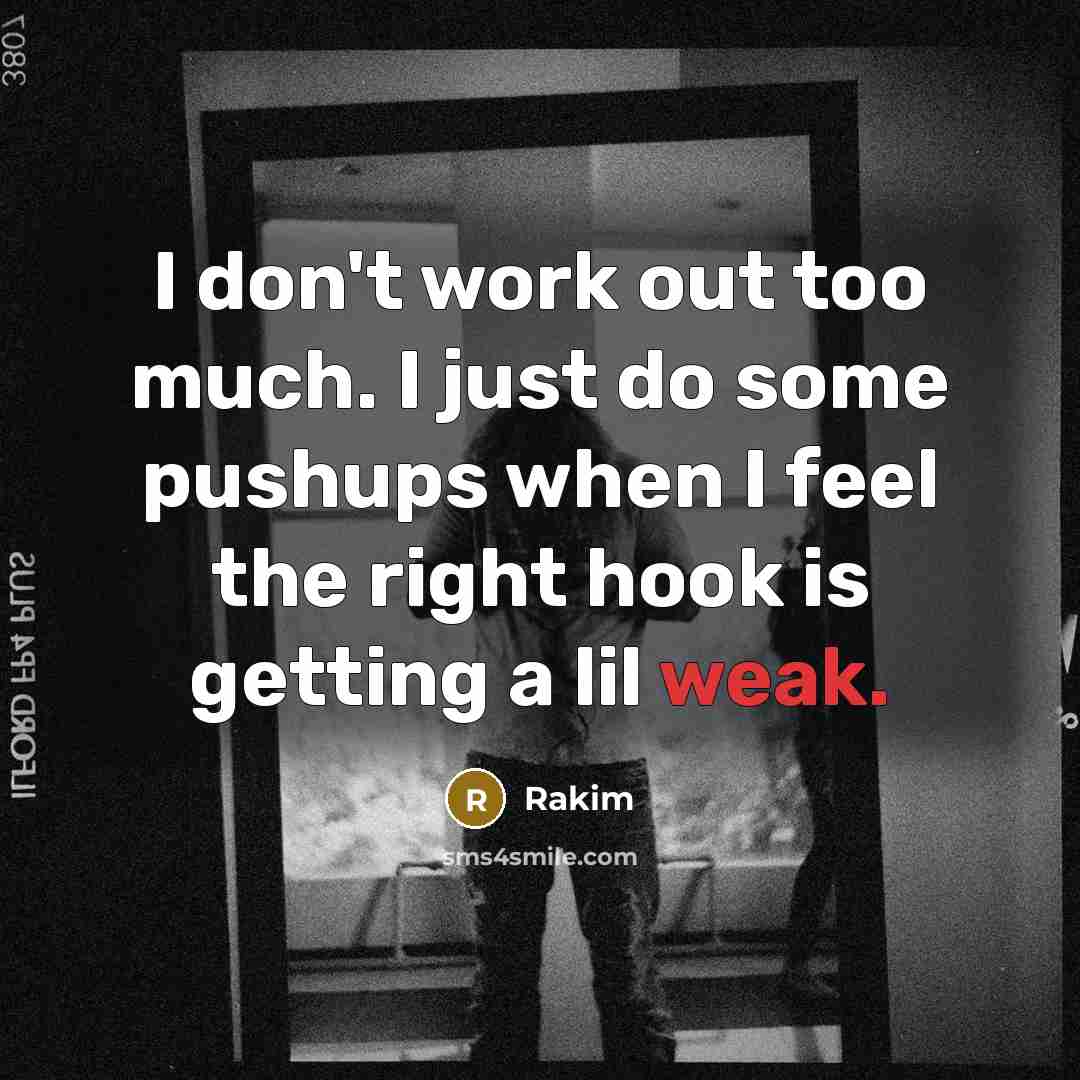 “I don't work out too much. I just do some…” quote by Rakim