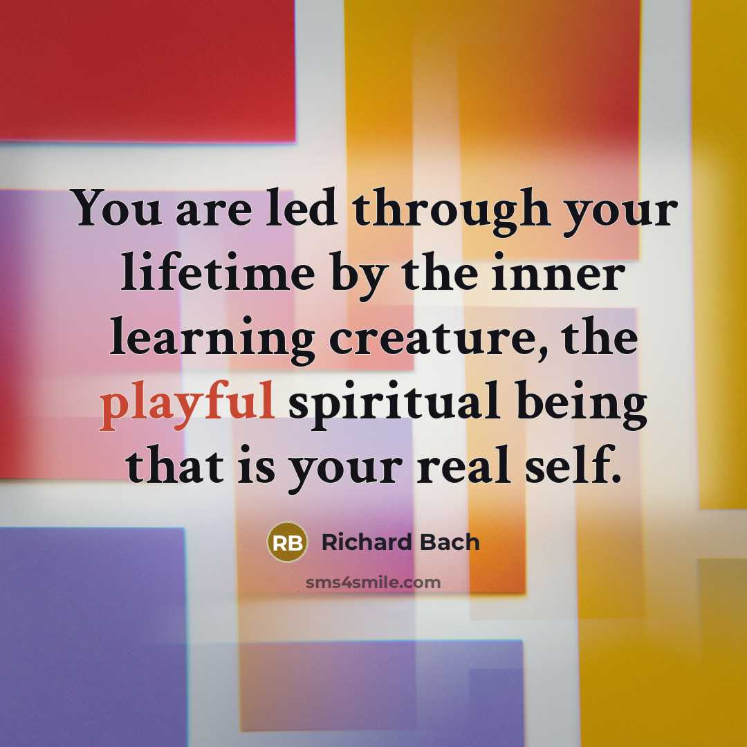 “You are led through your lifetime by the inner learning…” quote by Richard Bach