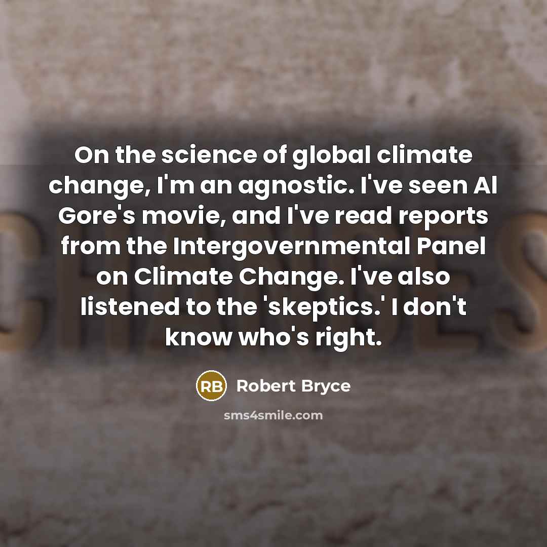 “On the science of global climate change, I'm an agnostic.…” quote by Robert Bryce
