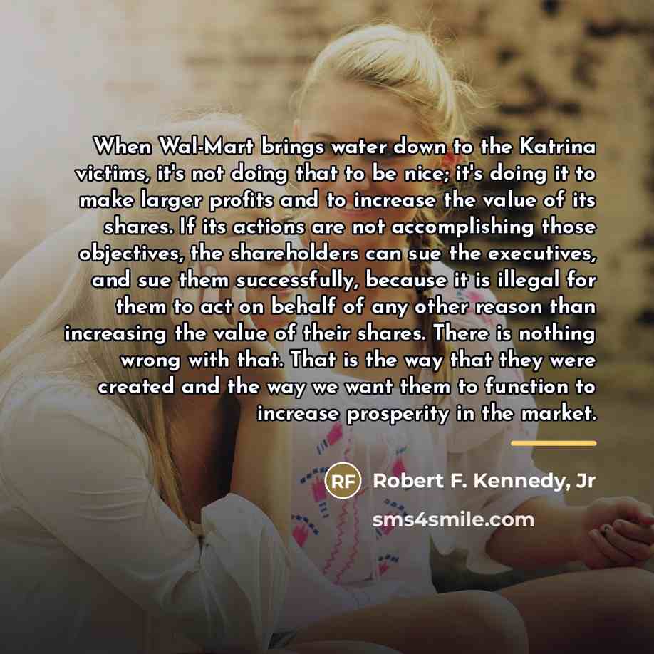 “When Wal-Mart brings water down to the Katrina victims, it's…” quote by Robert F. Kennedy, Jr