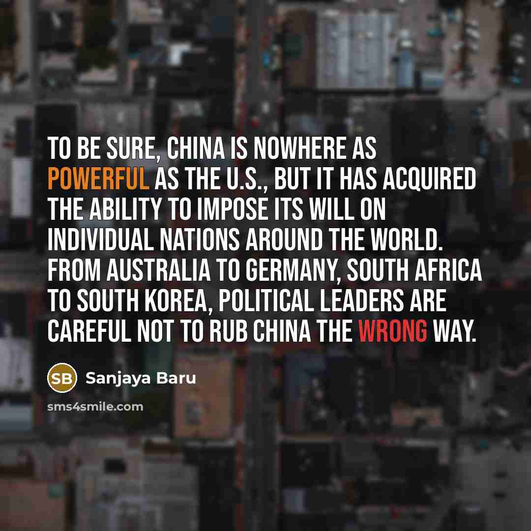 “To be sure, China is nowhere as powerful as the…” quote by Sanjaya Baru