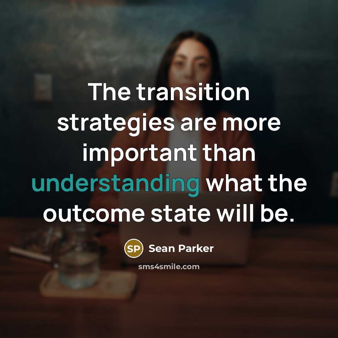 “The transition strategies are more important than understanding what the…” quote by Sean Parker