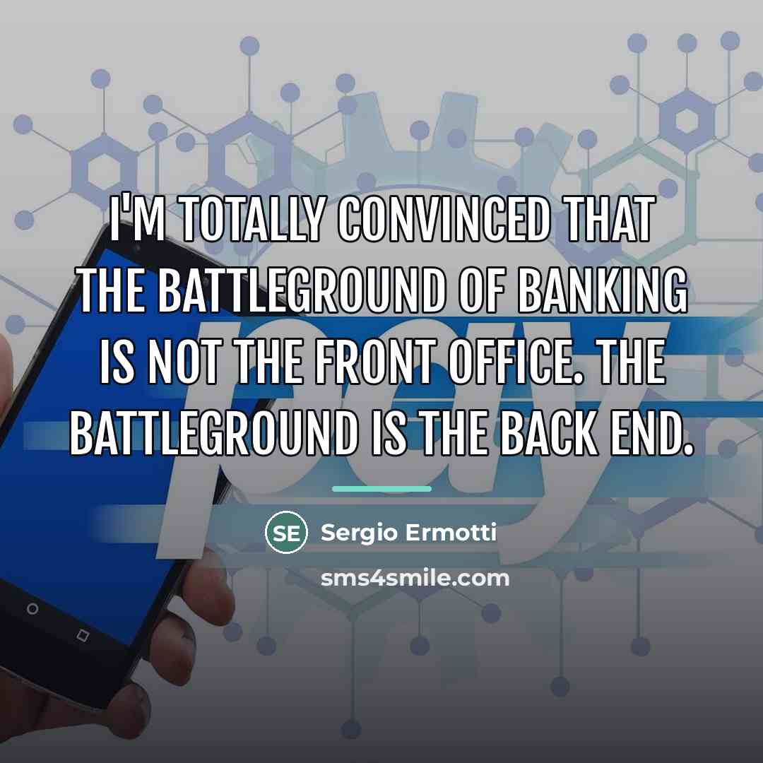 “I'm totally convinced that the battleground of banking is not…” quote by Sergio Ermotti