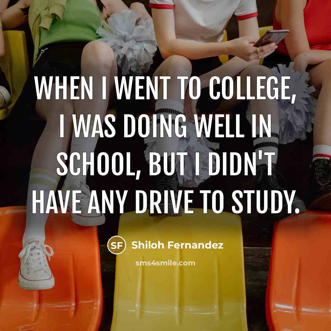 “When I went to college, I was doing well in…” quote by Shiloh Fernandez
