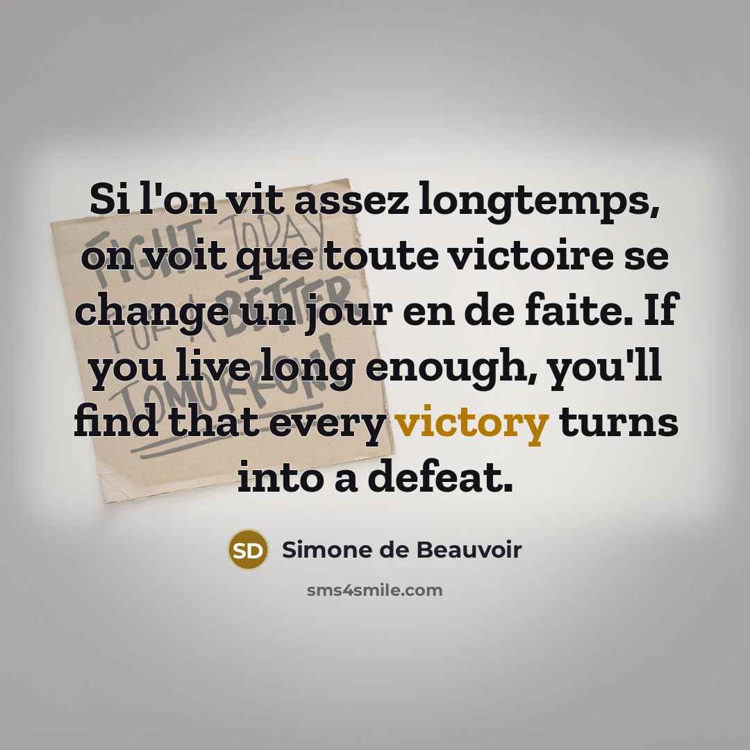 “Si l'on vit assez longtemps, on voit que toute victoire…” quote by Simone de Beauvoir