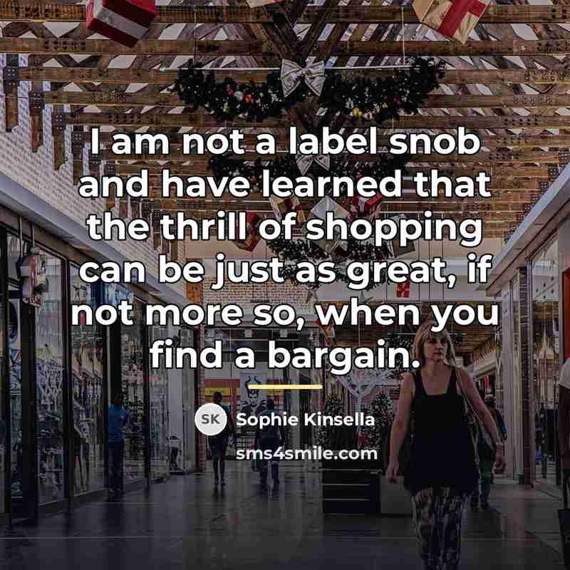 “I am not a label snob and have learned that…” quote by Sophie Kinsella