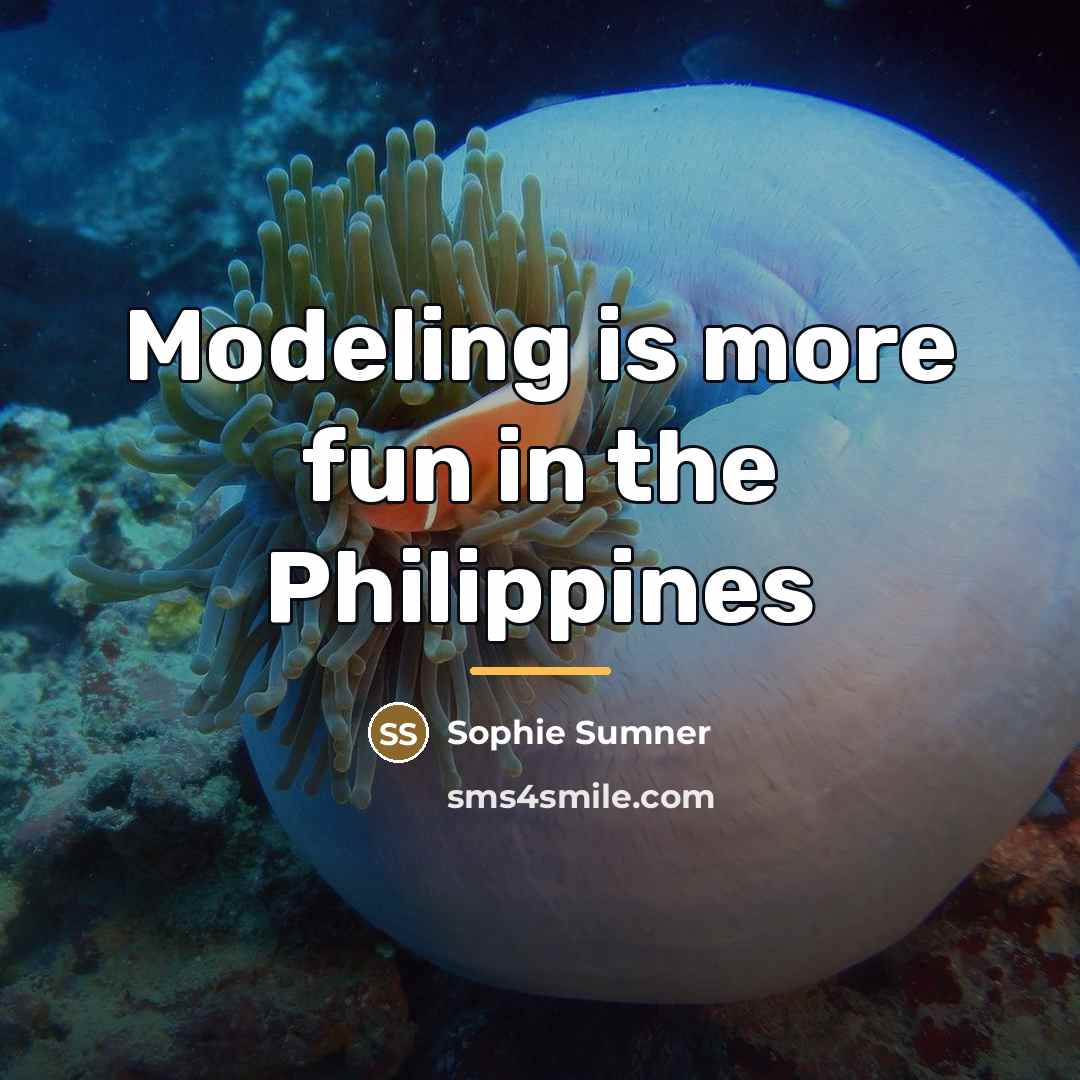 “Modeling is more fun in the Philippines…” quote by Sophie Sumner