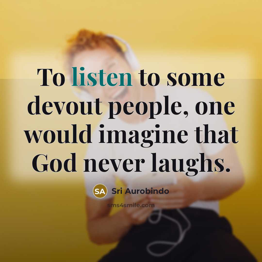 “To listen to some devout people, one would imagine that…” quote by Sri Aurobindo