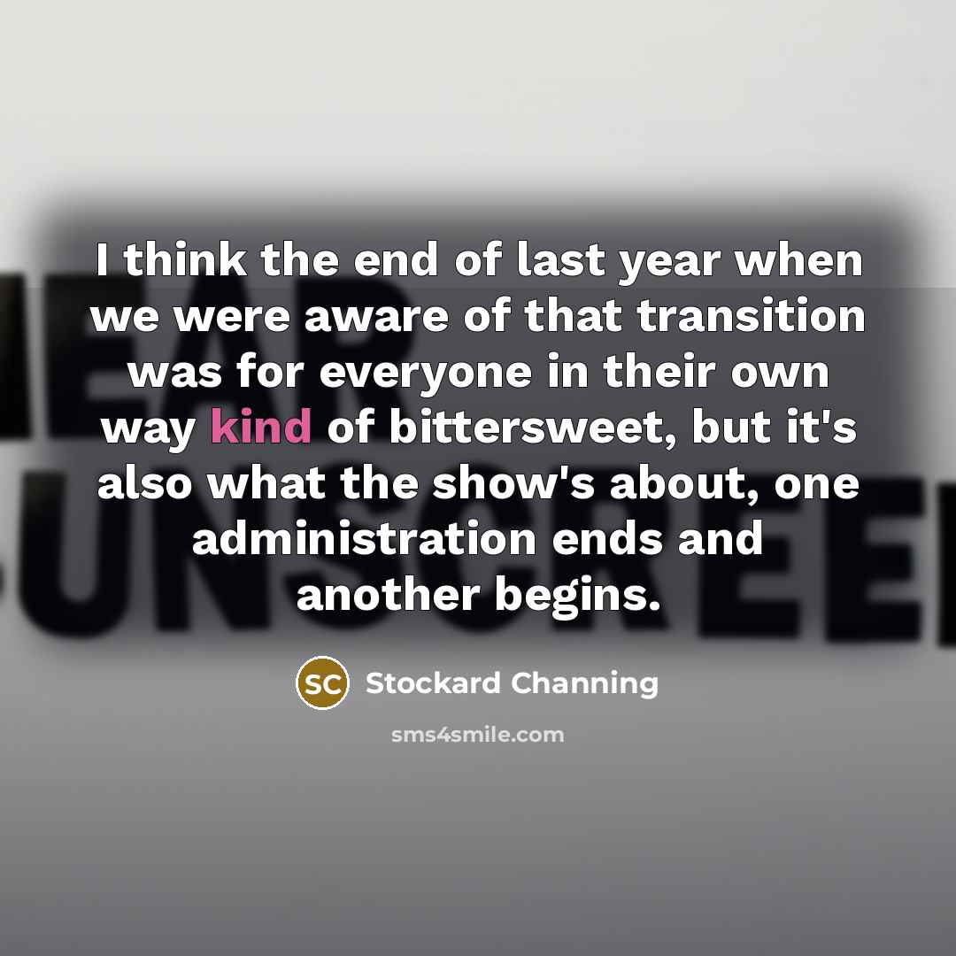 “I think the end of last year when we were…” quote by Stockard Channing