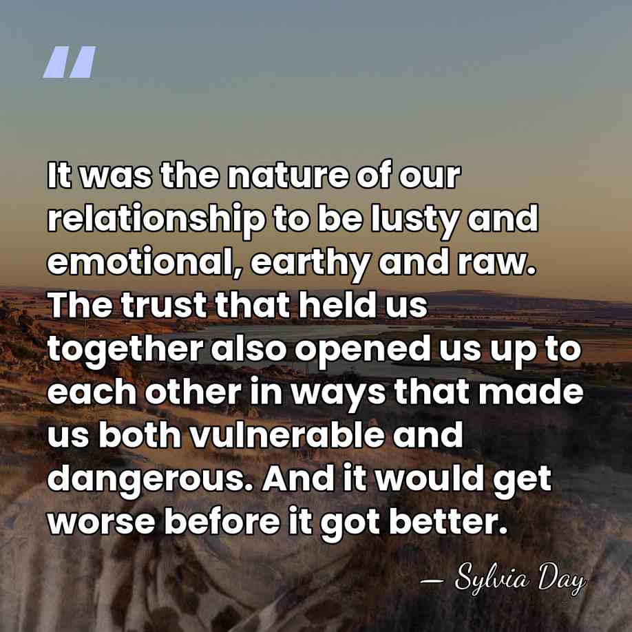 It was the nature of our relationship to be lusty and emotional,&hellip; - Sylvia Day