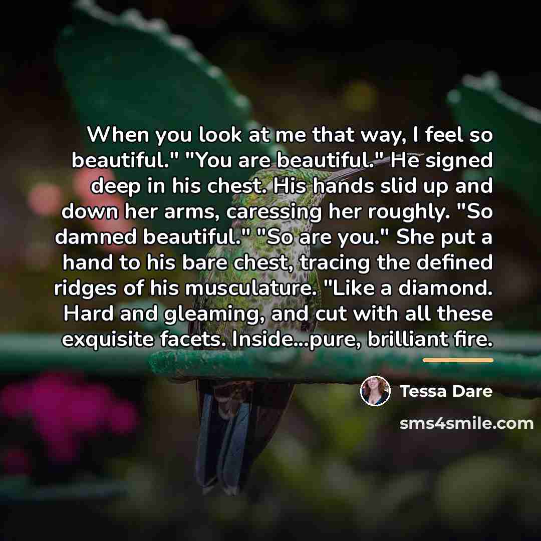 “When you look at me that way, I feel so…” quote by Tessa Dare