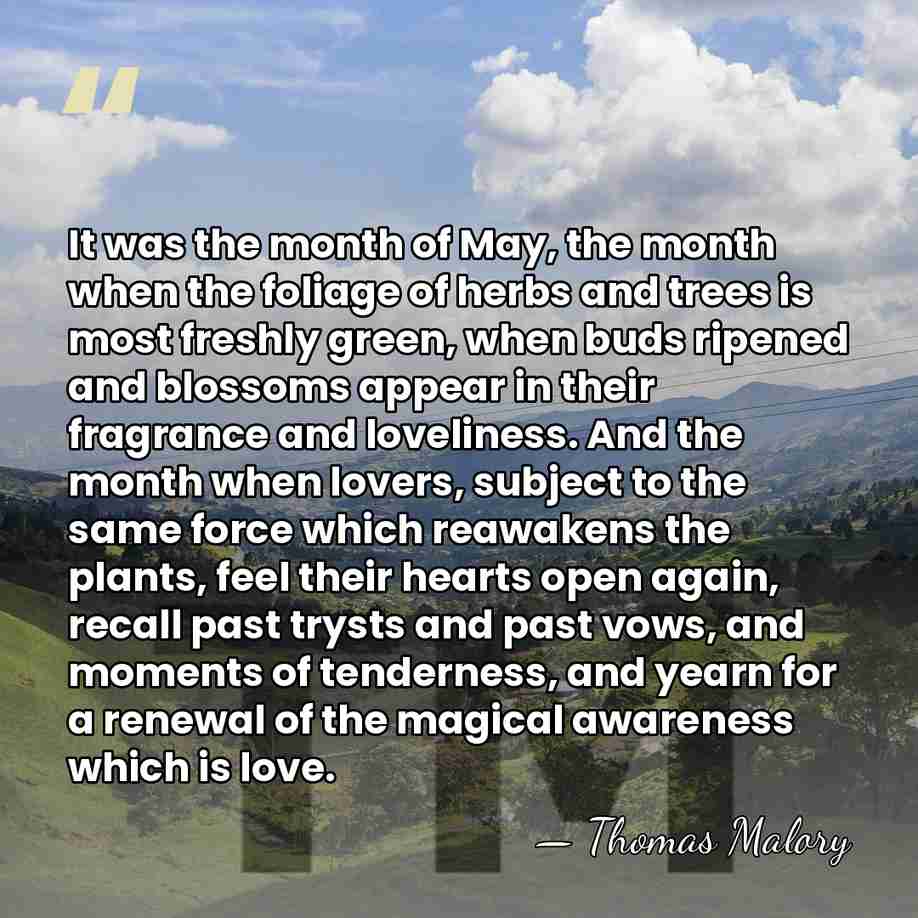 It was the month of May, the month when the foliage of&hellip; - Thomas Malory