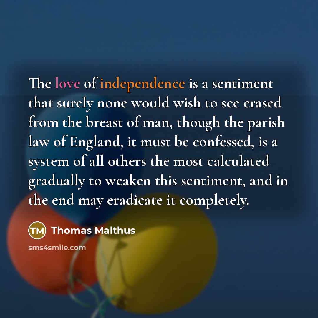 “The love of independence is a sentiment that surely none…” quote by Thomas Malthus