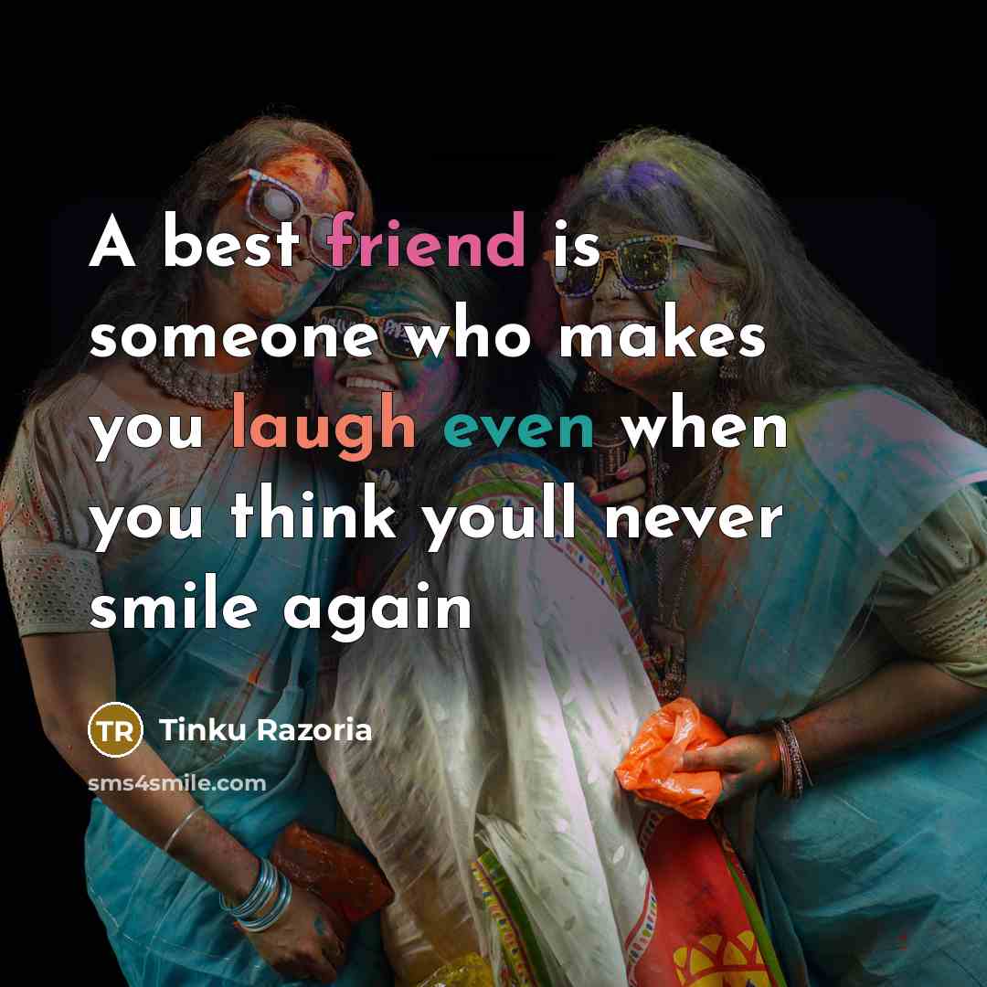 “A best friend is someone who makes you laugh even…” quote by Tinku Razoria
