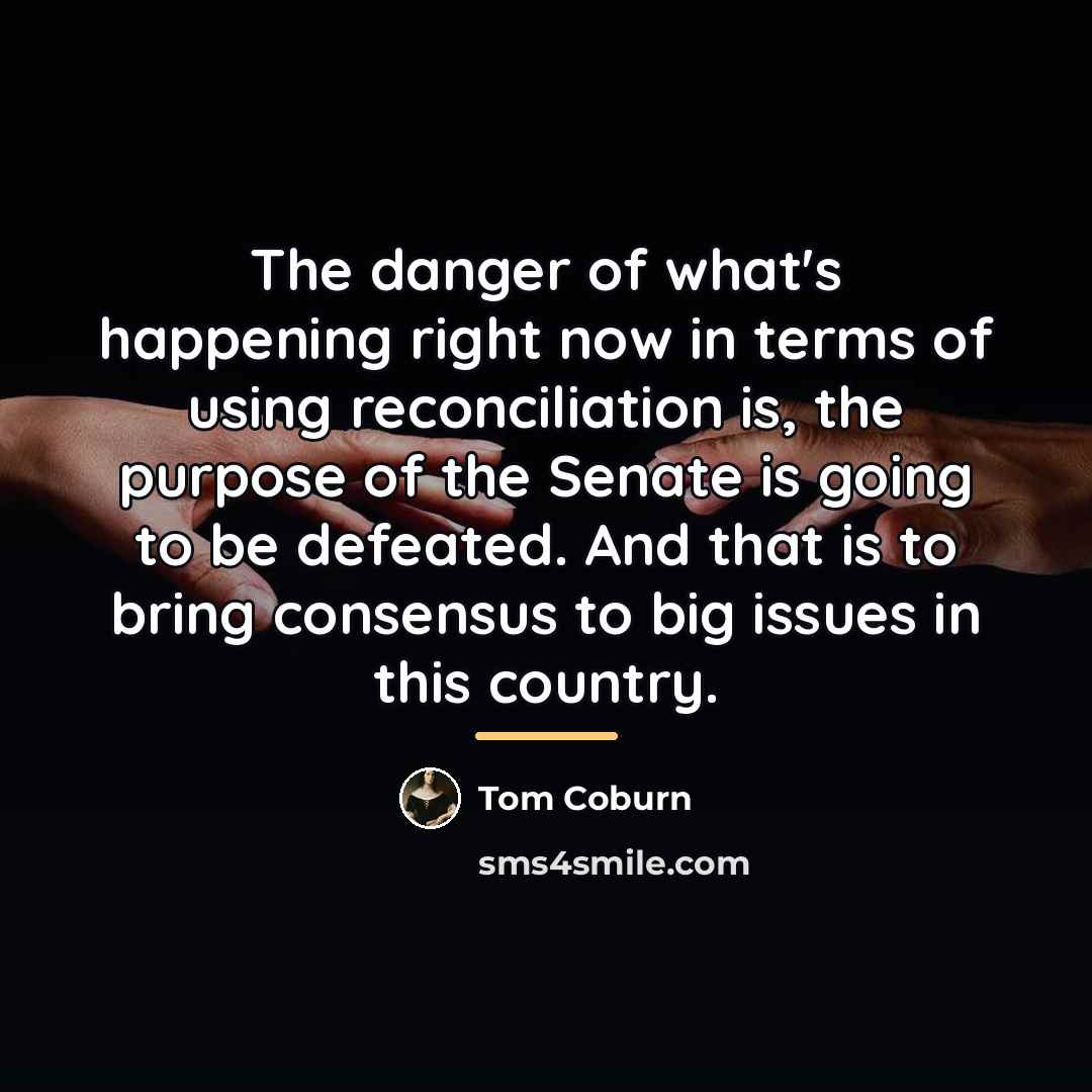 “The danger of what's happening right now in terms of…” quote by Tom Coburn