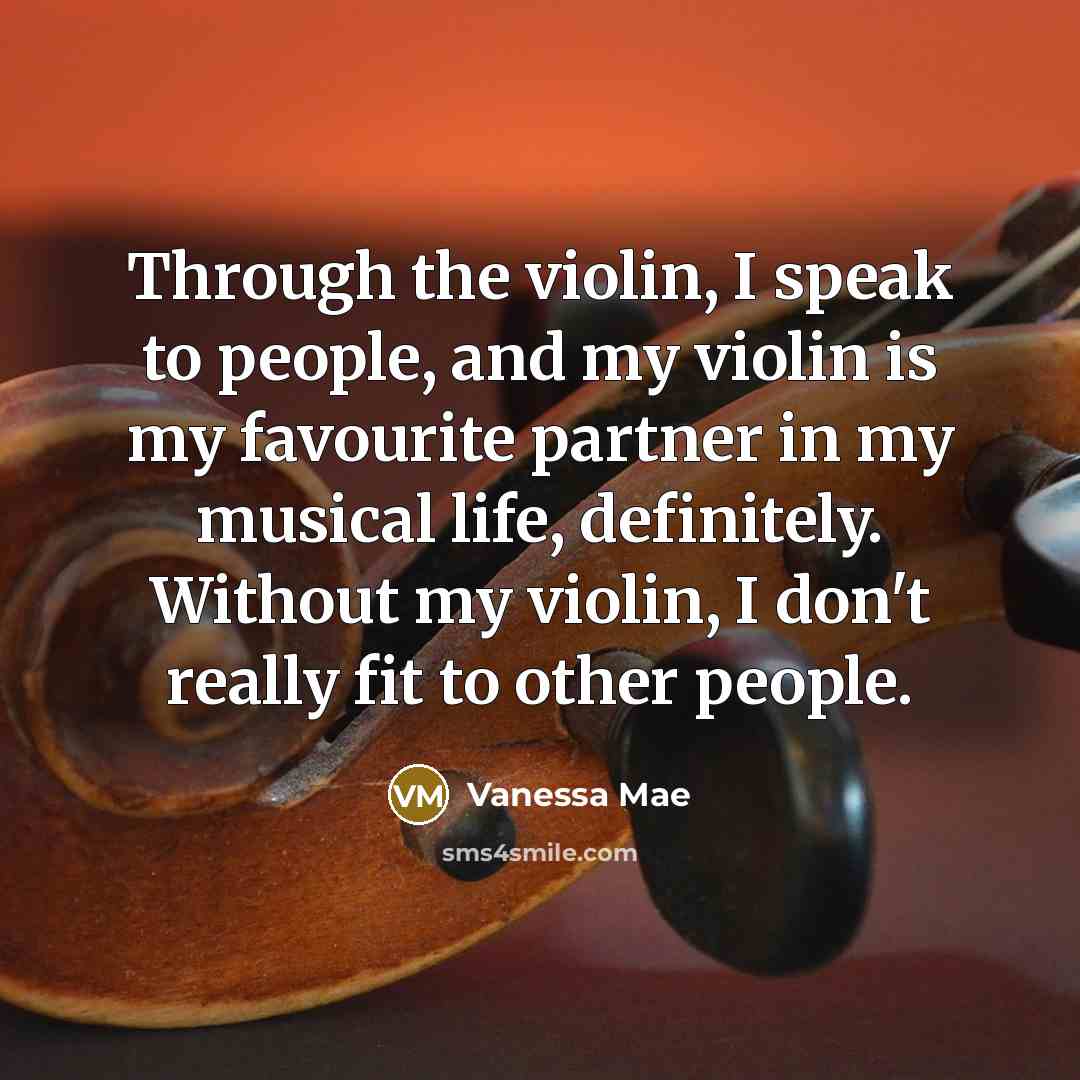 “Through the violin, I speak to people, and my violin…” quote by Vanessa Mae