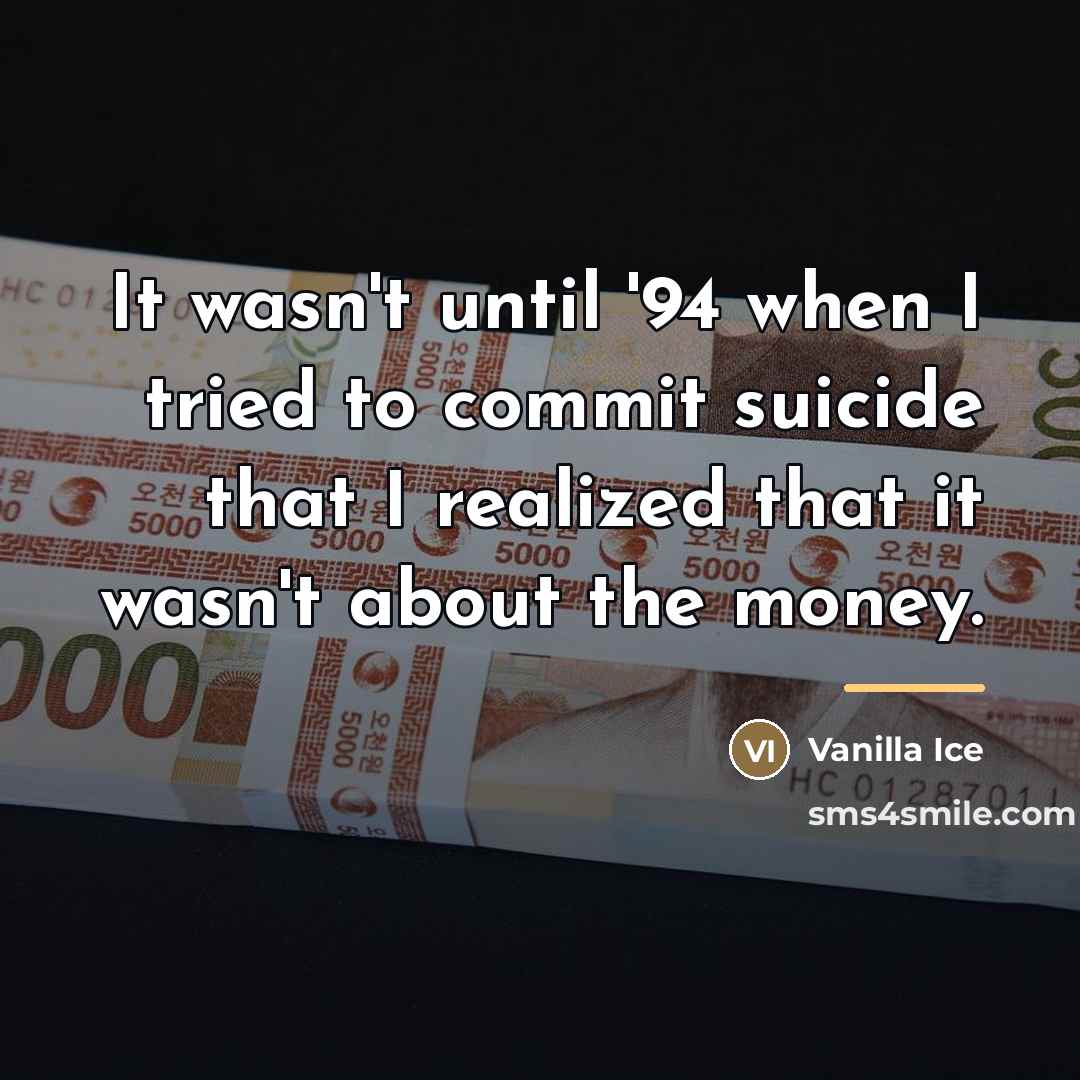 “It wasn't until '94 when I tried to commit suicide…” quote by Vanilla Ice