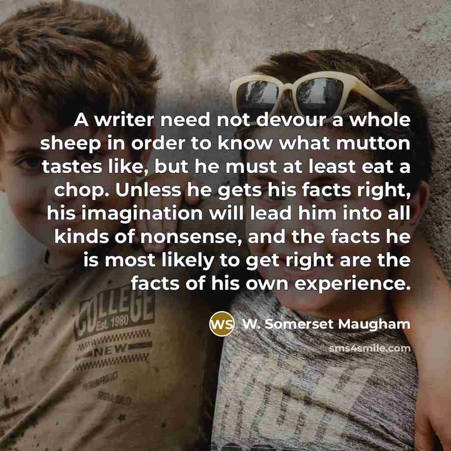 “A writer need not devour a whole sheep in order…” quote by W. Somerset Maugham