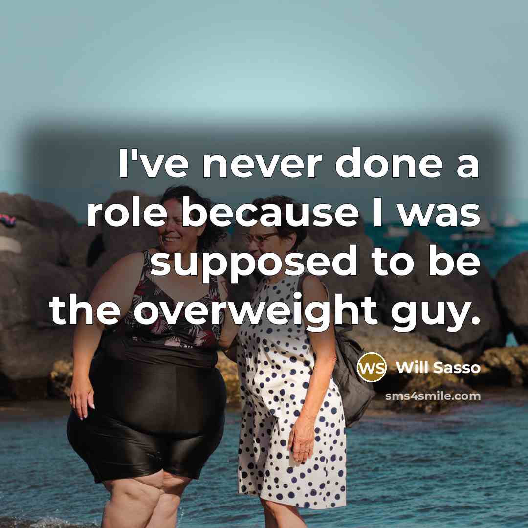 “I've never done a role because I was supposed to…” quote by Will Sasso