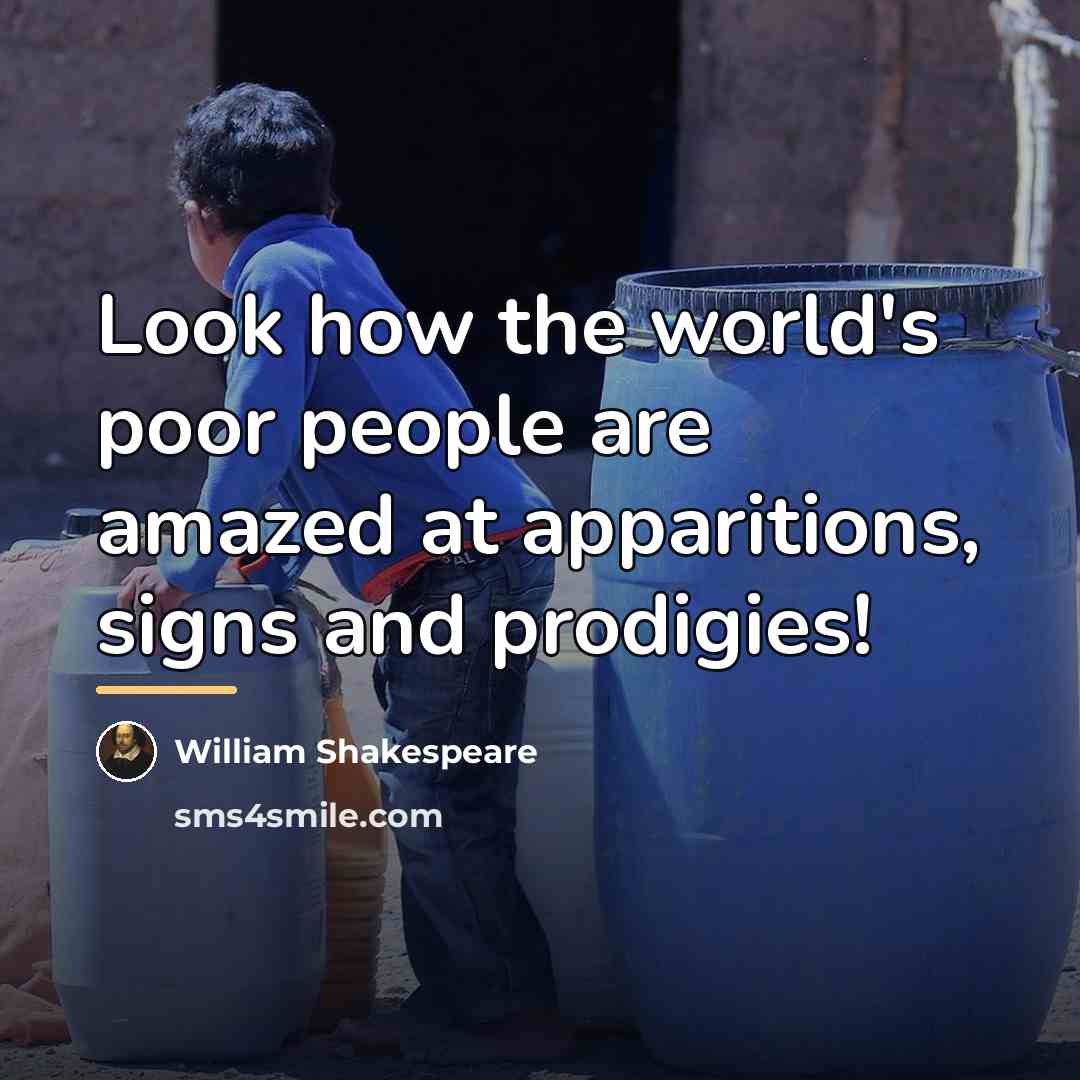 “Look how the world's poor people are amazed at apparitions,…” quote by William Shakespeare