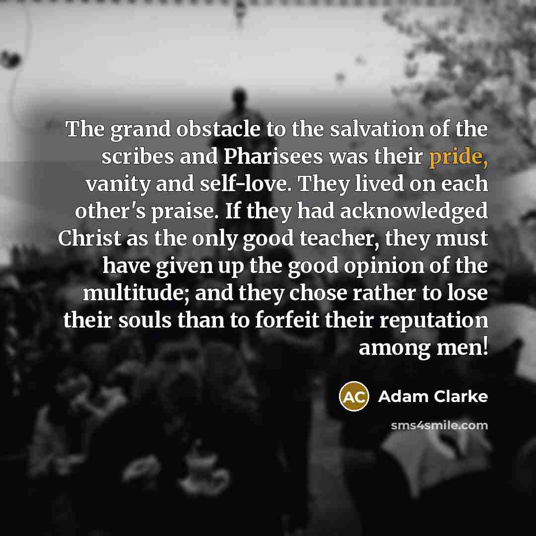 “The grand obstacle to the salvation of the scribes and…” quote by Adam Clarke