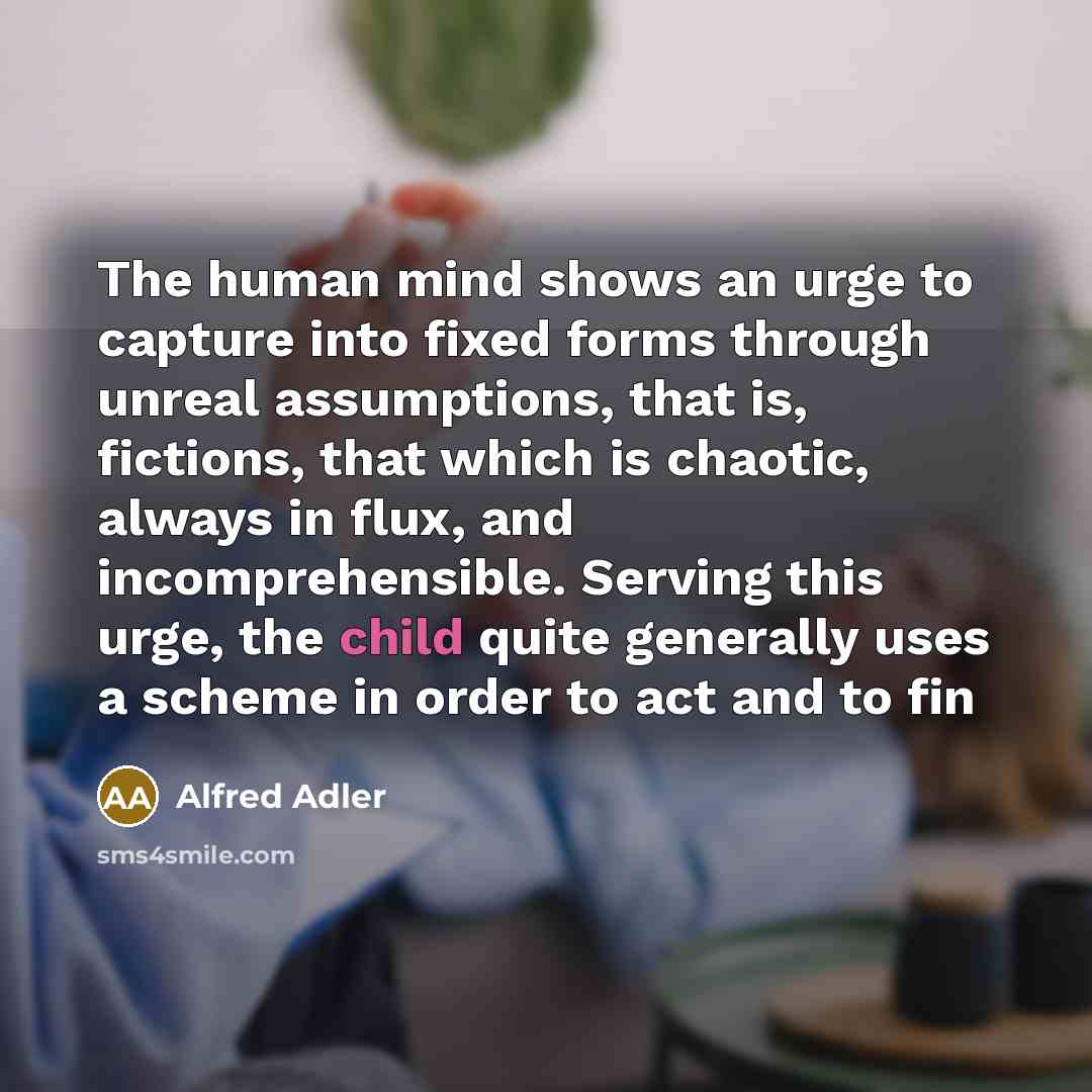 “The human mind shows an urge to capture into fixed…” quote by Alfred Adler