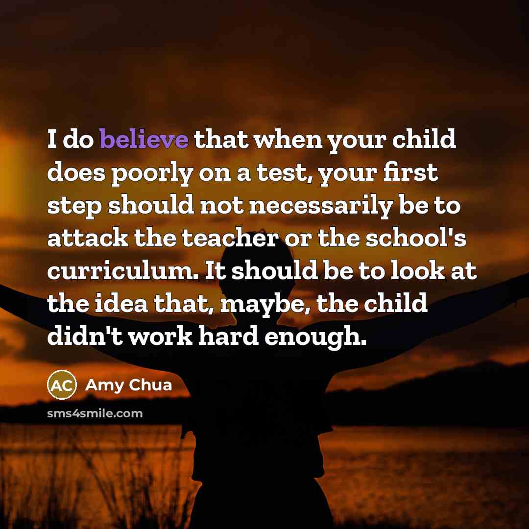 “I do believe that when your child does poorly on…” quote by Amy Chua