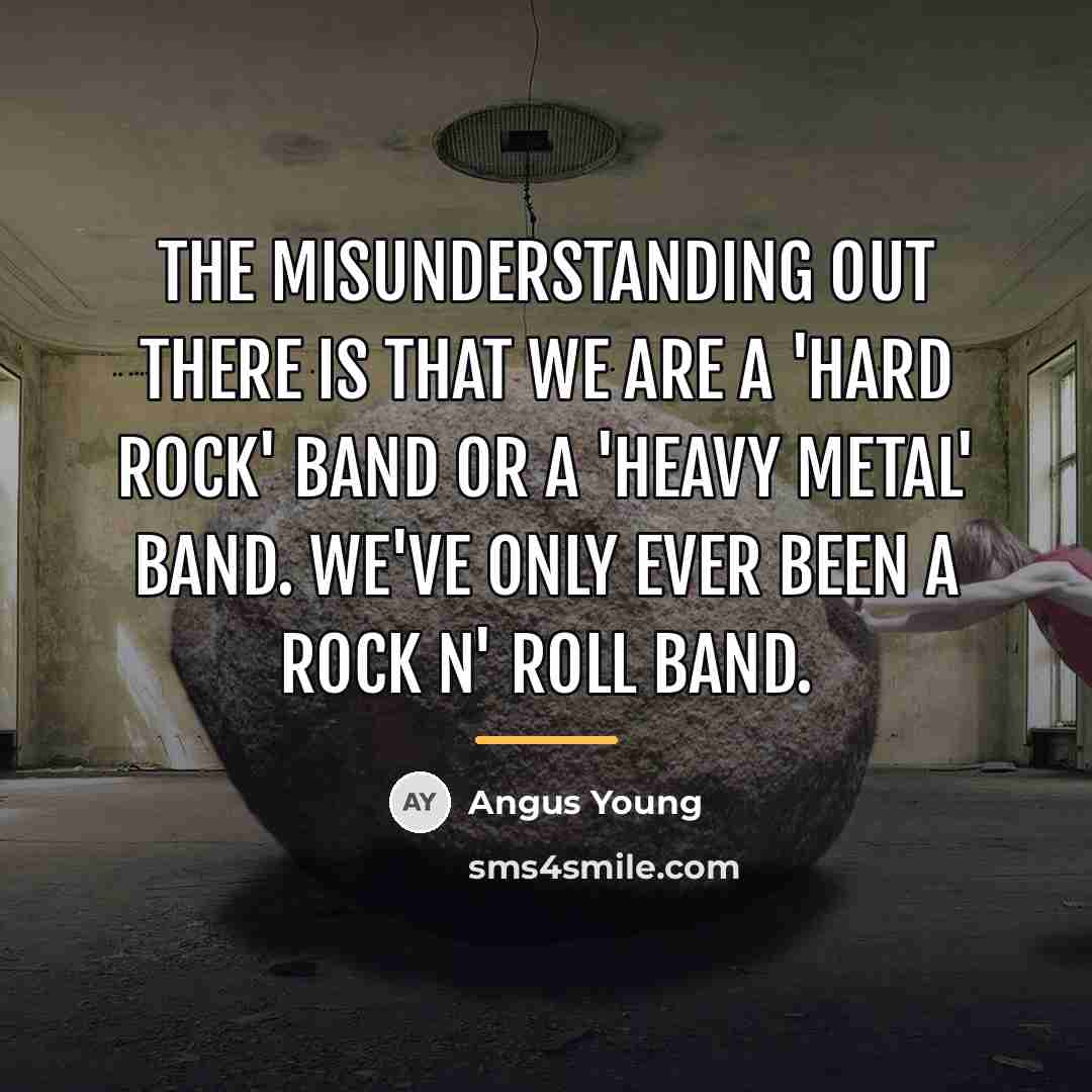“The misunderstanding out there is that we are a 'hard…” quote by Angus Young
