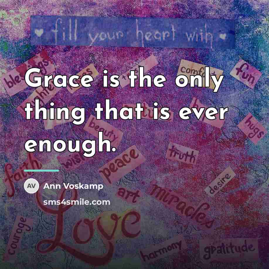 “Grace is the only thing that is ever enough.…” quote by Ann Voskamp