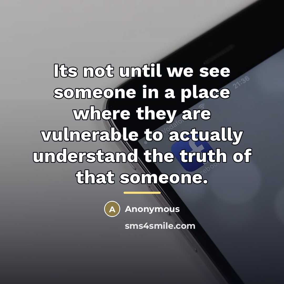“Its not until we see someone in a place where…” quote by Anonymous