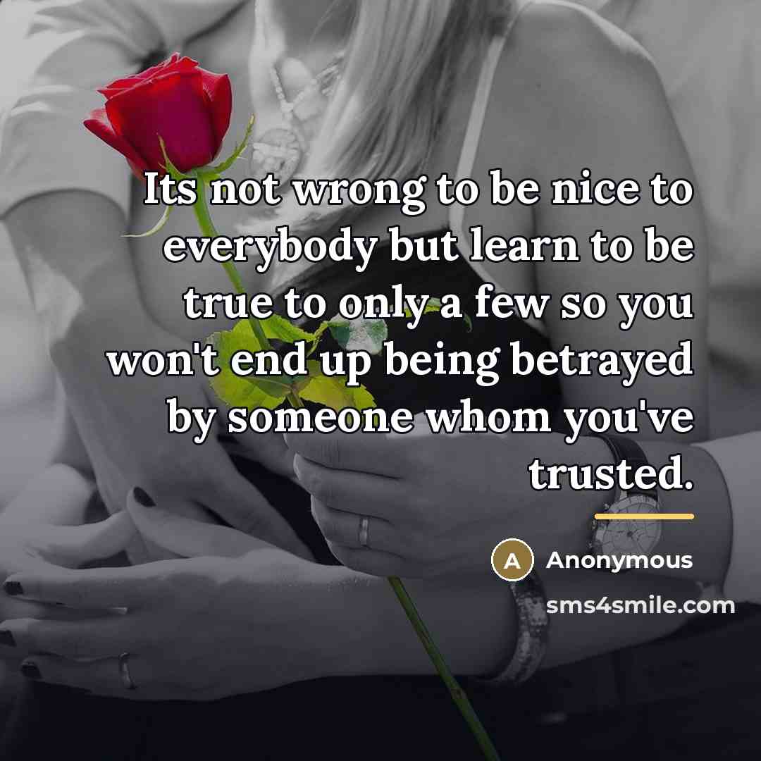 “Its not wrong to be nice to everybody but learn…” quote by Anonymous