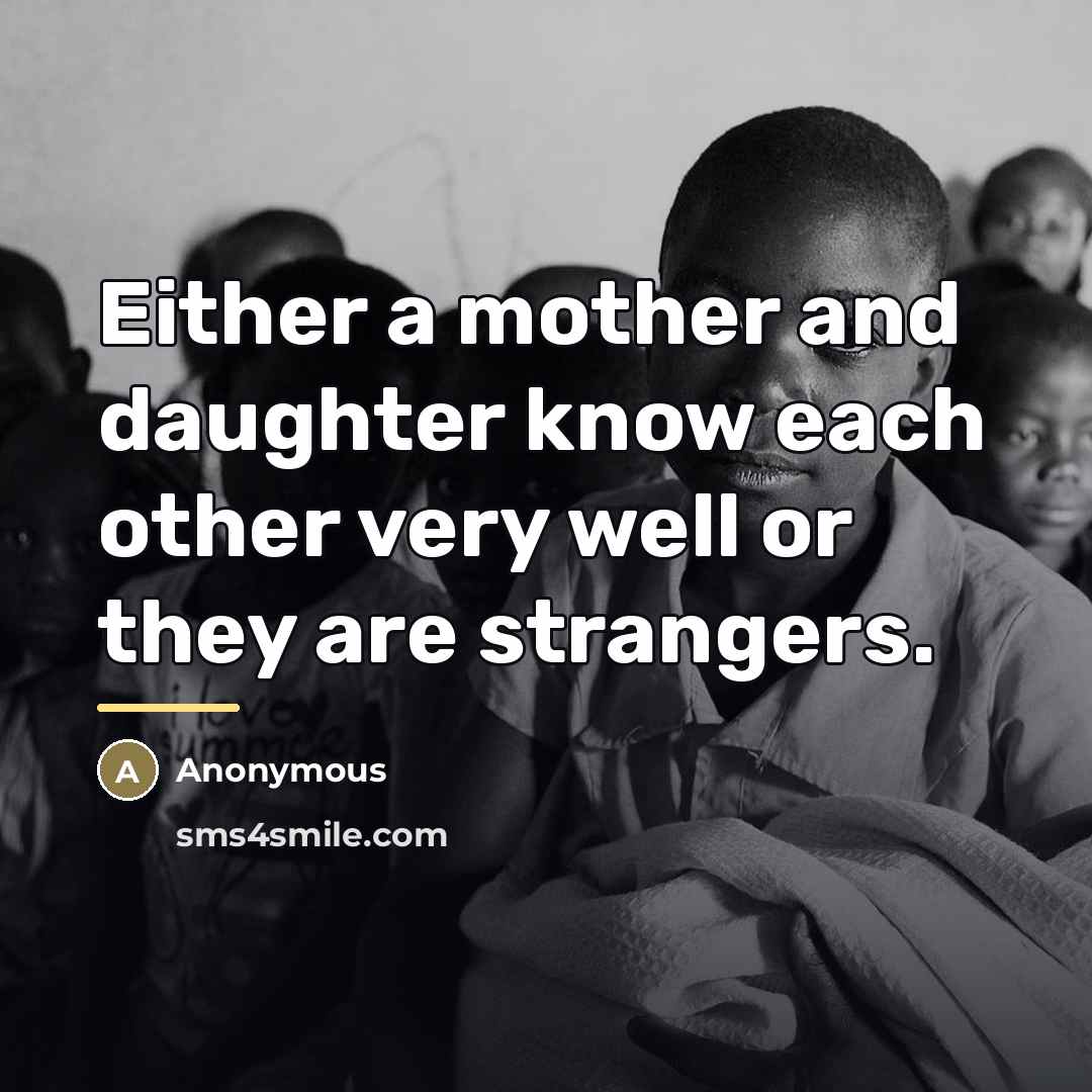 “Either a mother and daughter know each other very well…” quote by Anonymous