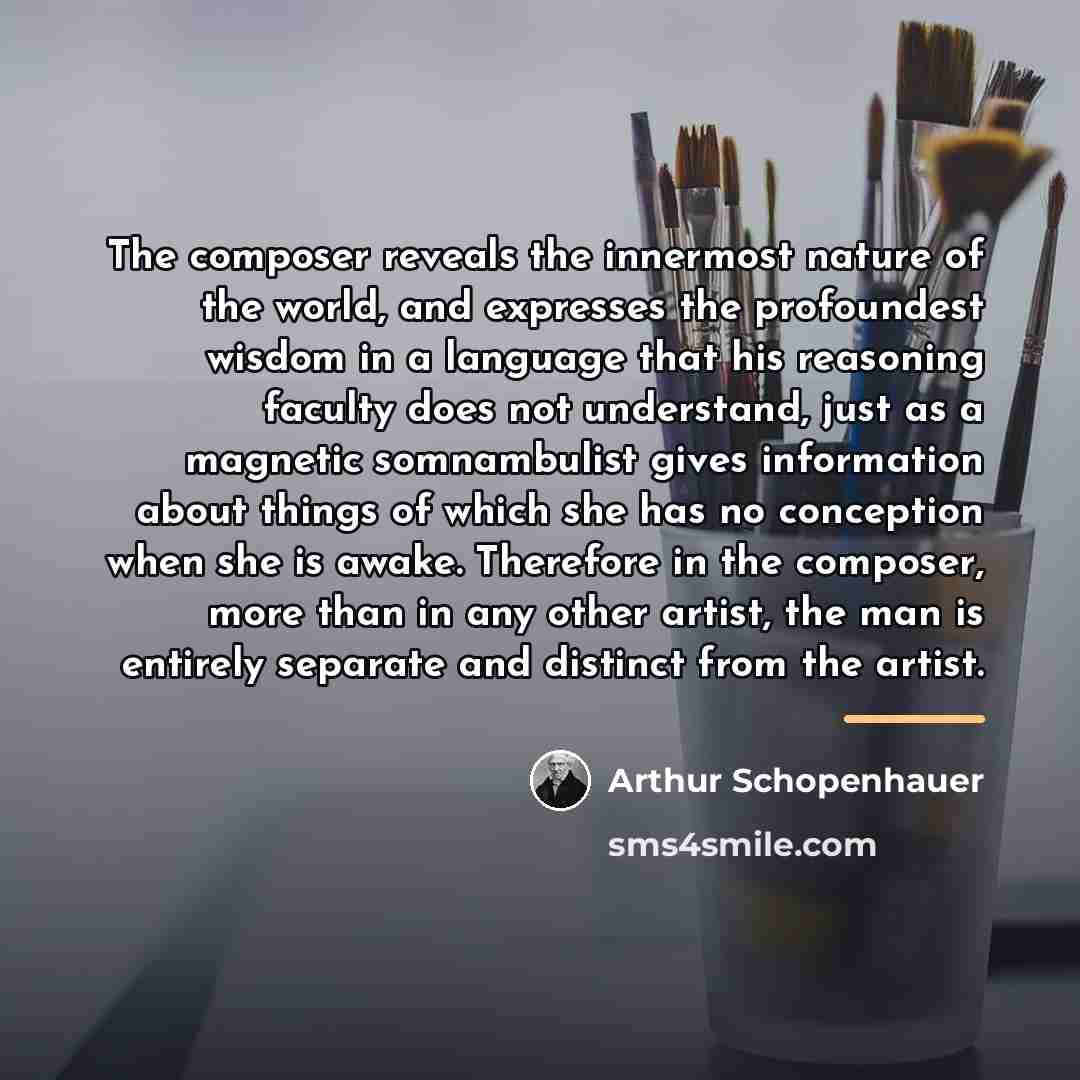 “The composer reveals the innermost nature of the world, and…” quote by Arthur Schopenhauer