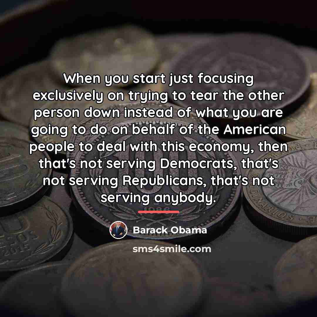 “When you start just focusing exclusively on trying to tear…” quote by Barack Obama