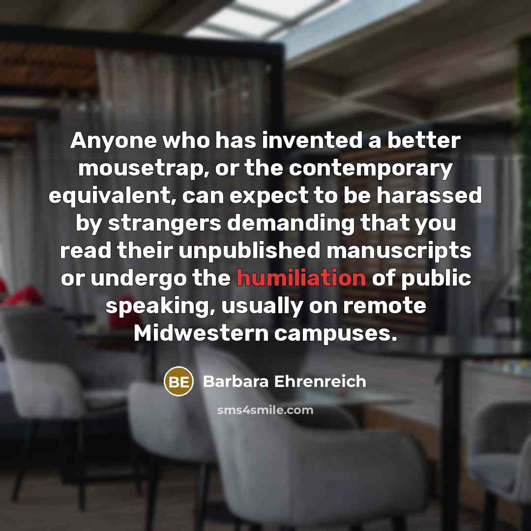 “Anyone who has invented a better mousetrap, or the contemporary…” quote by Barbara Ehrenreich