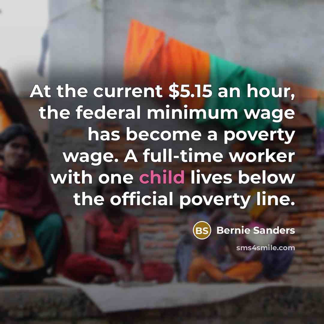 “At the current $5.15 an hour, the federal minimum wage…” quote by Bernie Sanders