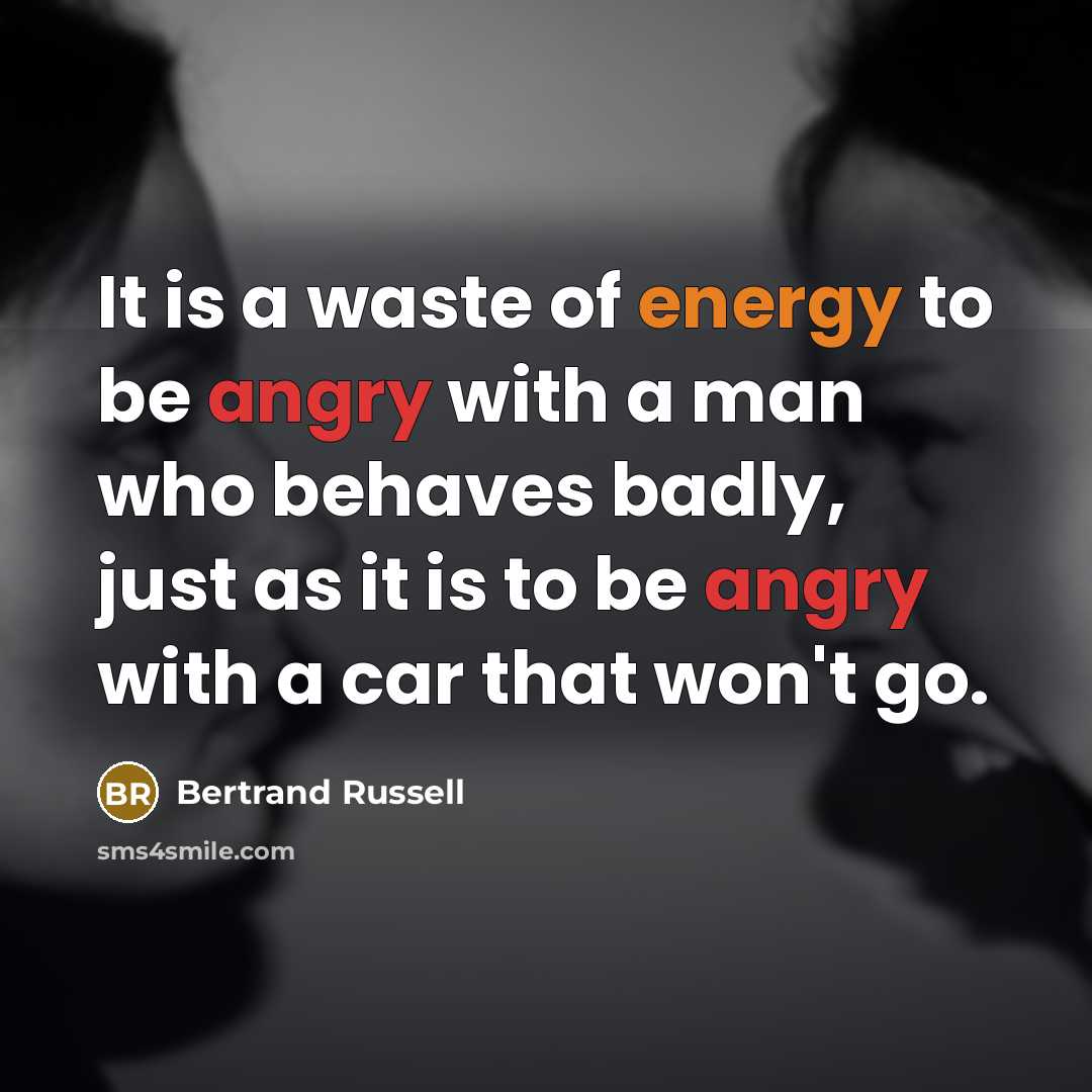 “It is a waste of energy to be angry with…” quote by Bertrand Russell